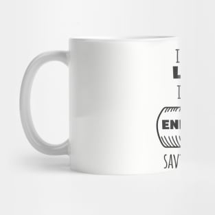 I'm Not Lazy I Am On Energy Saving Mode Mug